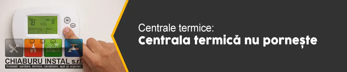 banner-centrale-termice-Centrala termică nu pornește-02