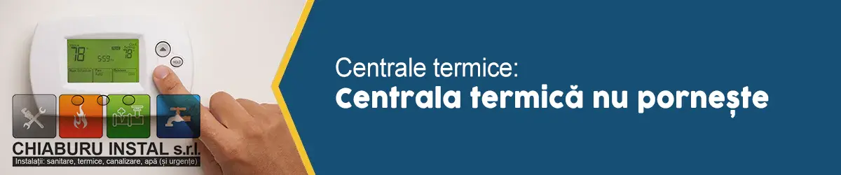 banner-centrale-termice-Centrala termică nu pornește