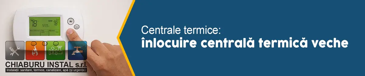 banner-centrale-termice-înlocuire centrală termică veche-02